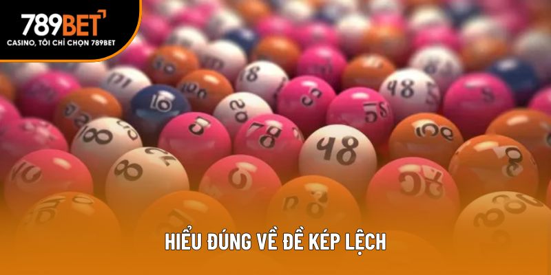 Hiểu đúng về đề kép lệch